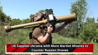 UK Supplies Ukraine with More Martlet Missiles to Counter Russian Drones [upl. by Perice]