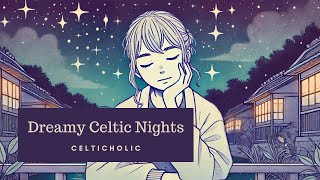 Celtic Music quotDreamy Celtic Nightsquot for Relaxation  ケルト音楽 睡眠用BGM [upl. by Ennael725]