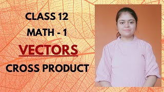 12th Maths 1  Vectors  Chapter 5  Cross Product [upl. by Erinn]