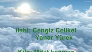 ilahiCengiz CelikelYanar yürekmpg [upl. by Nerret]