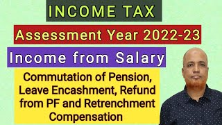 Income Tax I AY 202223 I Income from Salary I Commutation of Pension and Leave Encashment I Hasham [upl. by Budge70]