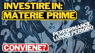 INVESTIRE IN MATERIE PRIME  CONVIENE NO ORO [upl. by Gnah]