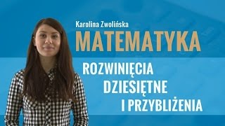 Matematyka  Rozwinięcia dziesiętne i przybliżenia [upl. by Ellmyer]