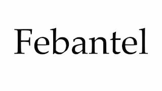 How to Pronounce Febantel [upl. by Lifton]