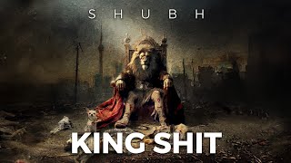 Shubh  King Shit Official Audio [upl. by Arehsat596]