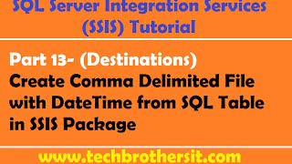 SSIS Tutorial Part 13Create Comma Delimited File with DateTime from SQL Table in SSIS Package [upl. by Oremo]