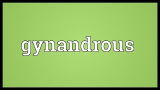 Gynandrous Meaning [upl. by Aubrie]