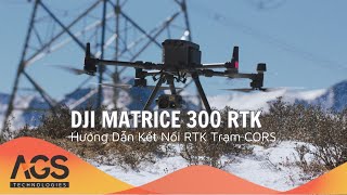 DJI MATRICE 300 RTK  Hướng Dẫn Kết Nối RTK Trạm CORS Bằng Phần Mềm DJI PILOT 2 [upl. by Powder524]