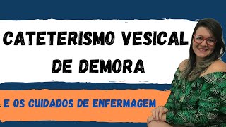 Cateterismo Vesical de Demora e os Cuidados de Enfermagem [upl. by Sliwa]