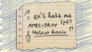 ex’s hate me part 2  AMEE x B RAY  Masew Remix [upl. by Anaeco]