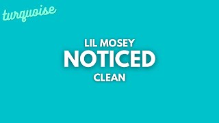 Lil Mosey  Noticed Clean  Lyrics [upl. by Tteirrah]