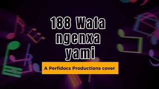 188 Wafa Ngenxa Yami Christ in song  a Perfidocs Productions cover [upl. by Saberhagen881]