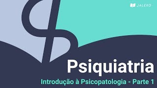 Psiquiatria Introdução à Psicopatologia  Parte 1 [upl. by Sanyu]