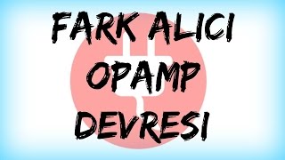 DEVRE ANALİZİ DERS 52Fark Alıcı Yükselteç Op amp Devresi Differential Amplifier [upl. by Oaoj]