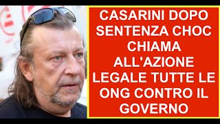 CASARINI DOPO SENTENZA CHOC CHIAMA ALLAZIONE LEGALE TUTTE LE ONG CONTRO IL GOVERNO [upl. by Bria]