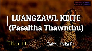 LUANGZAWL KEITE Then 11 Peka pa [upl. by Illib]