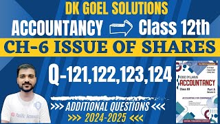 CH 6 ISSUE OF SHARES CLASS 12  ACCOUNTS  DK GOEL SOLUTIONS  Q121122123124 ACCOUNTING FOR CO [upl. by Aihtak]