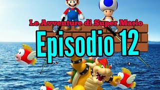 Le Avventure di Super Mario  Episodio 12  La Pesca Sfortunata [upl. by Asher]