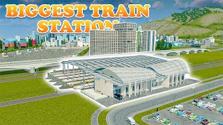 FINALLY MADE BIGGEST TRAIN STATION IN CITIES SKYLINES [upl. by Akehsay555]