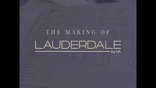 The Making of Lauderdale by UA [upl. by Lurline]