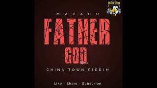 Mavado  Father God Remix China Town Riddim NO TAGS [upl. by Nedda]