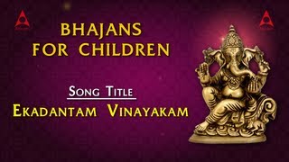 Bhajans For Children  Ekadantam Vinayakam  Bhakthi Songs of Ganesha [upl. by Nhabois545]