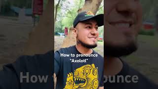 How to correctly pronounce Axolotl nahuatl axolotl ajolote mexico pronunciation pronunciacion [upl. by Enaerb798]