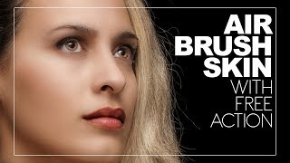 How to Airbrush Skin Naturally in Photoshop  Get Free Glamorous Airbrushing Retouch Action [upl. by Aytnahs]