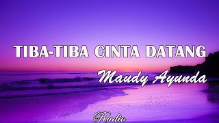 Maudy Ayunda  TibaTiba Cinta Datang lyrics [upl. by Fermin96]