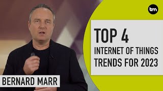 The Top 4 Internet of Things IoT Trends In 2023 [upl. by Barbaresi]