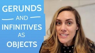 Gerunds and Infinitives as Objects  All You Need to Know [upl. by Snashall]