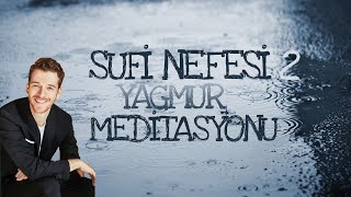 SUFİ NEFESİ YAĞMUR MEDİTASYONU  METİN HARA [upl. by Idoux]