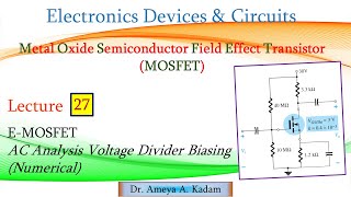 Lect 27 EMOSFET Voltage Divider Biasing AC Analysis Numerical [upl. by Agneta]