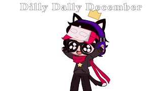 DILLY DALLY DECEMBER  Gacha Club [upl. by Ransell970]