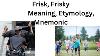 Frisk Frisky Meaning Etymology Mnemonic [upl. by Aynotel509]