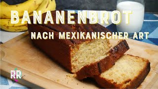 Das beste Rezept für Bananenbrot nach mexikanischer Art  Einfach backen [upl. by Esyli]