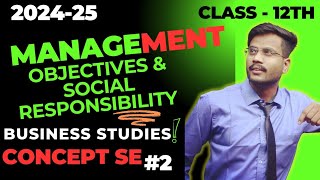 OBJECTIVES OF MANAGEMENT  SOCIAL RESPONSIBILITY OF MANAGEMENT  chapter 1 businessstudies class12 [upl. by Duster131]