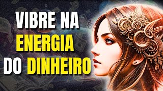 Aprenda a Vibrar na ENERGIA do DINHEIRO  LEI DA ATRAÇÃO [upl. by Assile]