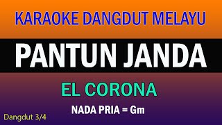 KARAOKE PANTUN JANDA DANGDUT MELAYU NO VOKAL  EL CORONA [upl. by Lemaj264]