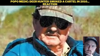 Popo Medic Deer Hunter Smoked A Cartel In 2010 Reaction [upl. by Shantha710]