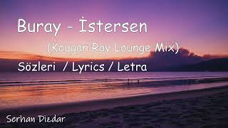 Buray  İstersen Sözleri  Lyrics  Letra  Kougan Ray Lounge Mix [upl. by Temhem]