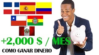 COMO GANAR DINERO  Ganar DINERO FACIL 2017  2000 al Mes [upl. by Wayolle]