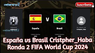 España vs Brasil CristpherHaba Ronda 2 FIFA World Cup 2024 eFootball PES PRO EVOLUTION SOCCER GAMEP [upl. by Eadrahs]