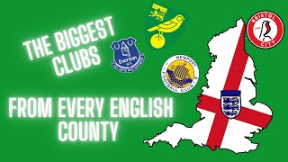 The Biggest Football Club from every English County  All 48 ceremonial counties of England [upl. by Tahmosh]