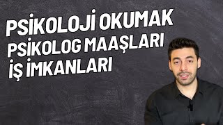 Psikoloji Okumak Psikolog Maaşları İş İmkanları Psikoloji Bölümü Taban Puanları Yüksek Lisans [upl. by Stimson920]