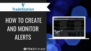 TradeStation  How to Create and Monitor Alerts [upl. by Otsirc]