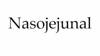 How to Pronounce Nasojejunal [upl. by Teeter]