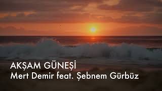 Akşam Güneşi  Mert Demir feat Şebnem Gürbüz [upl. by Dante]