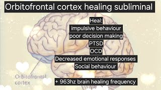 Orbitofrontal healing  963hz subliminal ptsd ocd impulsive behaviour etc [upl. by Atikahc]