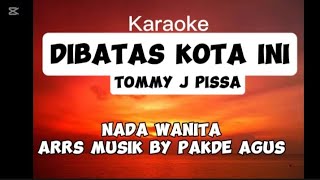 DIBATAS KOTA iNI KARAOKE TOMMY J PISA ARRS BY PAKDE AGUSAgusRaharjokx5sn [upl. by Fabyola526]